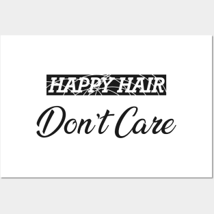 Hair Stylist - Happy hair don't care Posters and Art